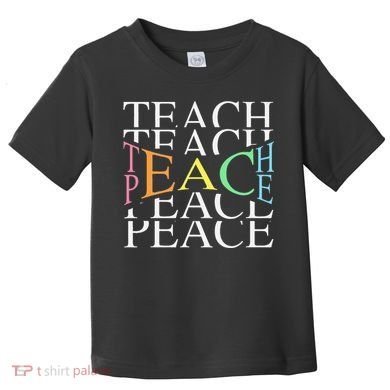Teach Peace For Teachers And Educators Toddler T-Shirt
