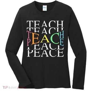 Teach Peace For Teachers And Educators Women's Long Sleeve Shirt