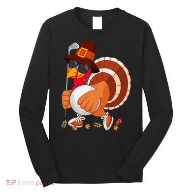 Turkey Playing Golf Thanksgiving Turkey Golf Long Sleeve Shirt