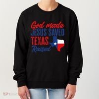 Texas Pride Home God Made Jesus Saved Texas Raised Women's Sweatshirt thumb 0