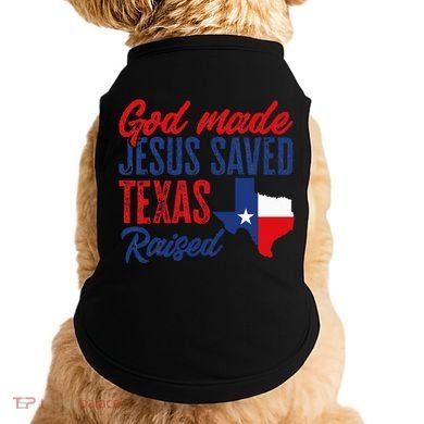 Texas Pride Home God Made Jesus Saved Texas Raised Doggie Tank