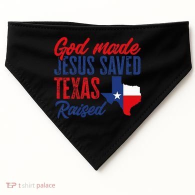 Texas Pride Home God Made Jesus Saved Texas Raised USA-Made Doggie Bandana