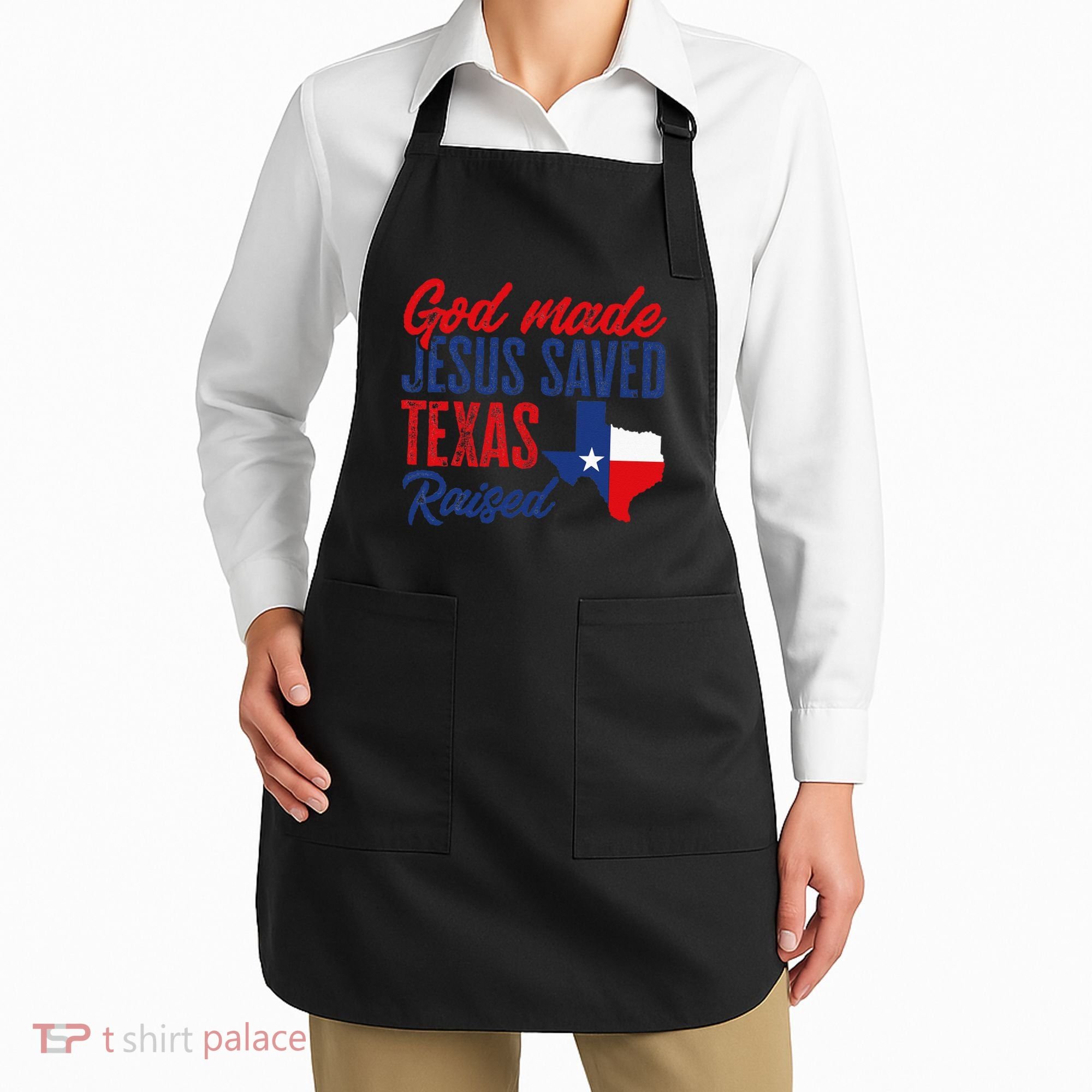 Texas Pride Home God Made Jesus Saved Texas Raised Apron