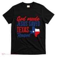 Texas Pride Home God Made Jesus Saved Texas Raised T-Shirt thumb 0