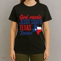 Texas Pride Home God Made Jesus Saved Texas Raised T-Shirt thumb 4
