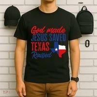 Texas Pride Home God Made Jesus Saved Texas Raised T-Shirt thumb 6