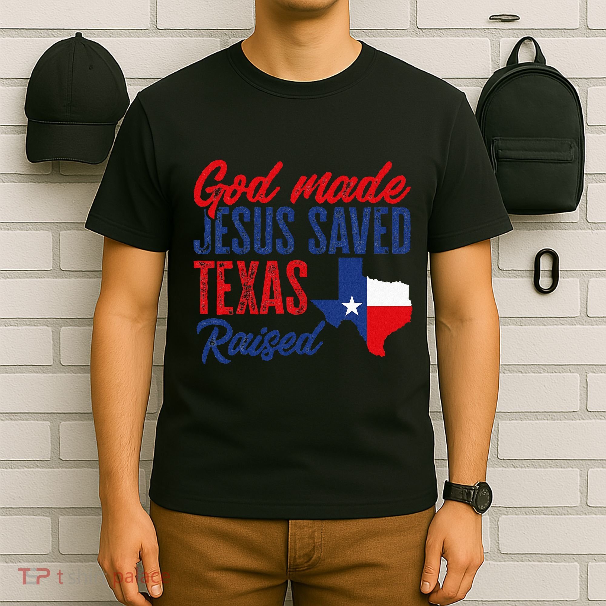 Texas Pride Home God Made Jesus Saved Texas Raised T-Shirt