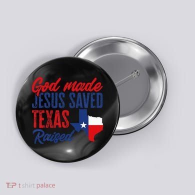 Texas Pride Home God Made Jesus Saved Texas Raised Button