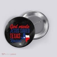Texas Pride Home God Made Jesus Saved Texas Raised Button thumb 0