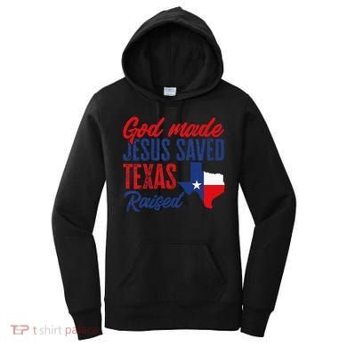 Texas Pride Home God Made Jesus Saved Texas Raised Women's Hoodie