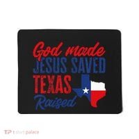 Texas Pride Home God Made Jesus Saved Texas Raised Mousepad thumb 0