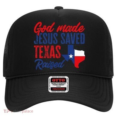 Texas Pride Home God Made Jesus Saved Texas Raised Hat