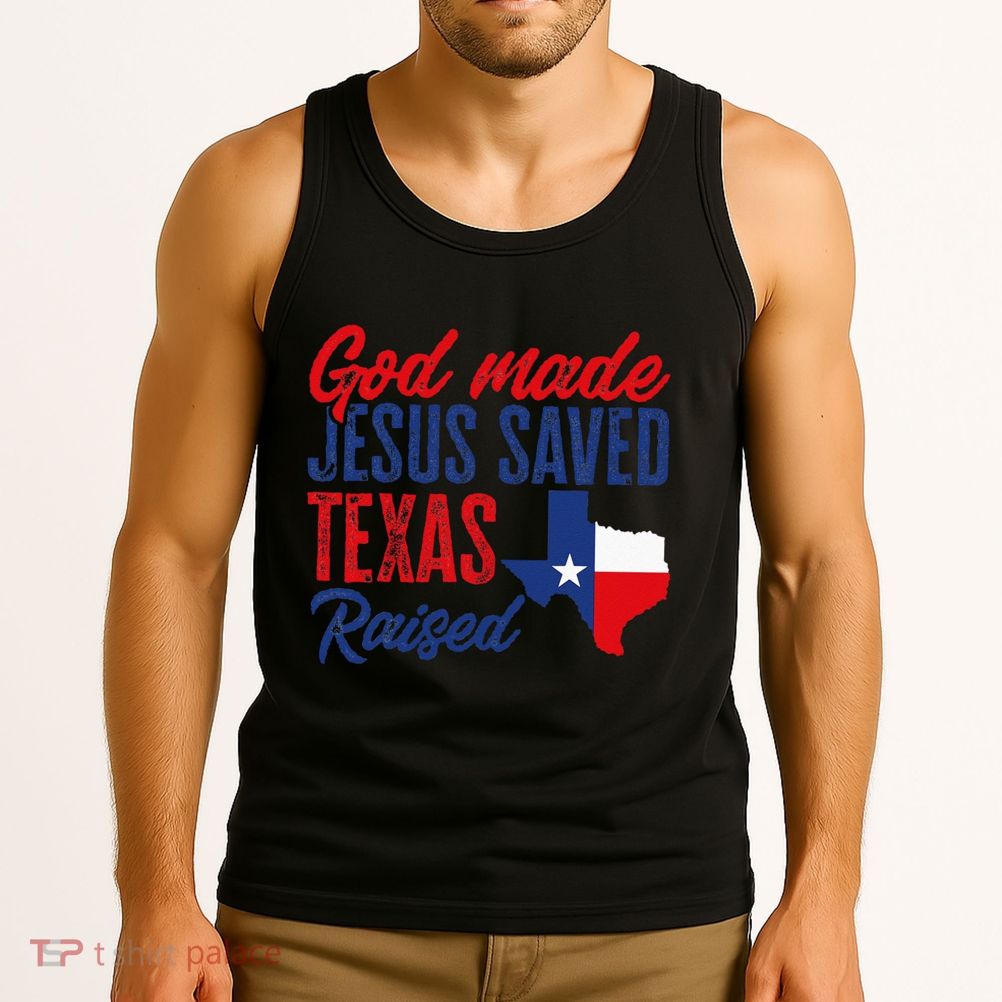 Texas Pride Home God Made Jesus Saved Texas Raised Tank Top