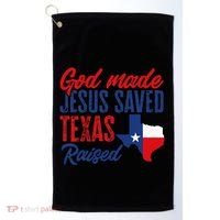 Texas Pride Home God Made Jesus Saved Texas Raised Golf Towel thumb 0
