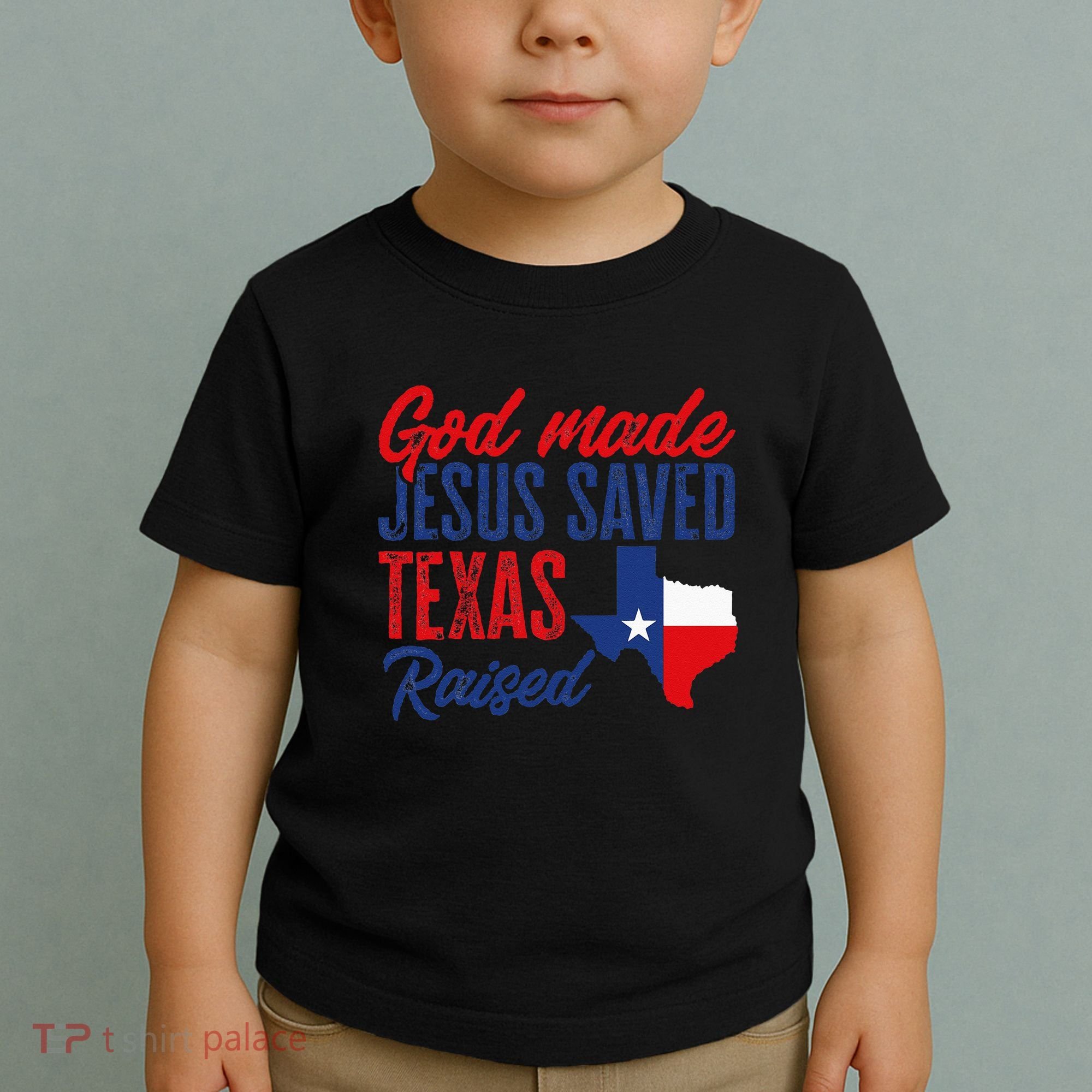 Texas Pride Home God Made Jesus Saved Texas Raised Toddler T-Shirt