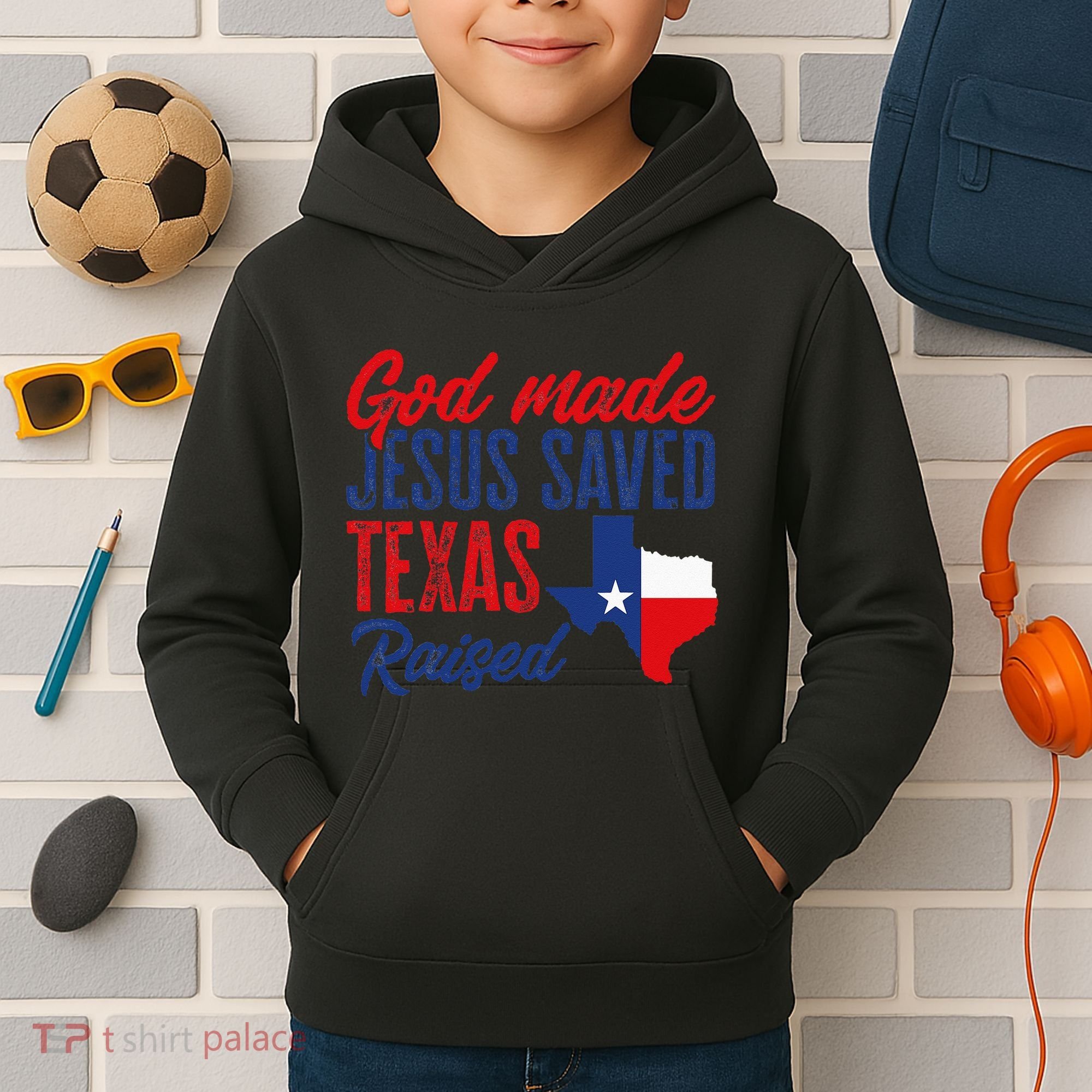 Texas Pride Home God Made Jesus Saved Texas Raised Kids Hoodie
