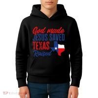 Texas Pride Home God Made Jesus Saved Texas Raised Kids Hoodie thumb 4