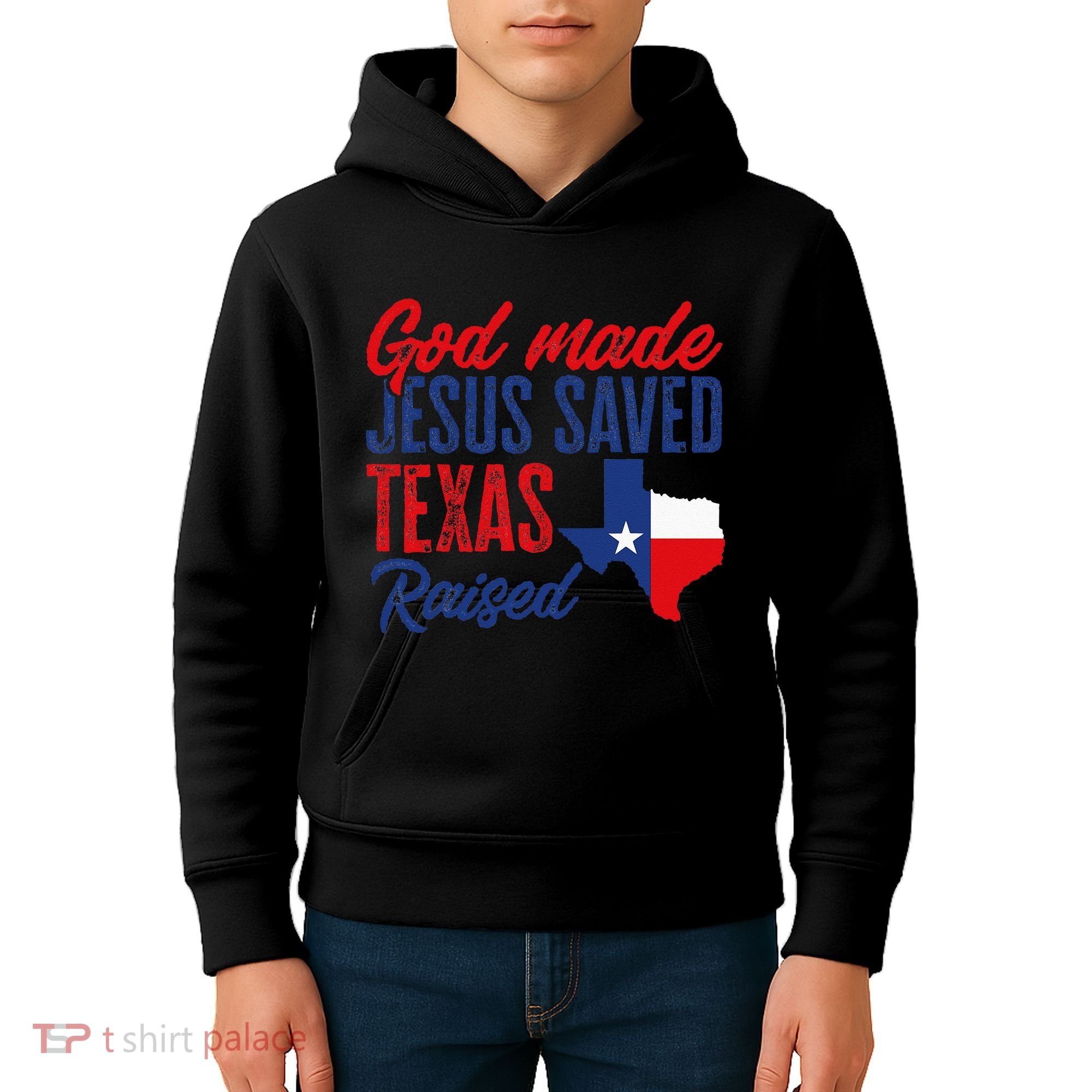 Texas Pride Home God Made Jesus Saved Texas Raised Kids Hoodie