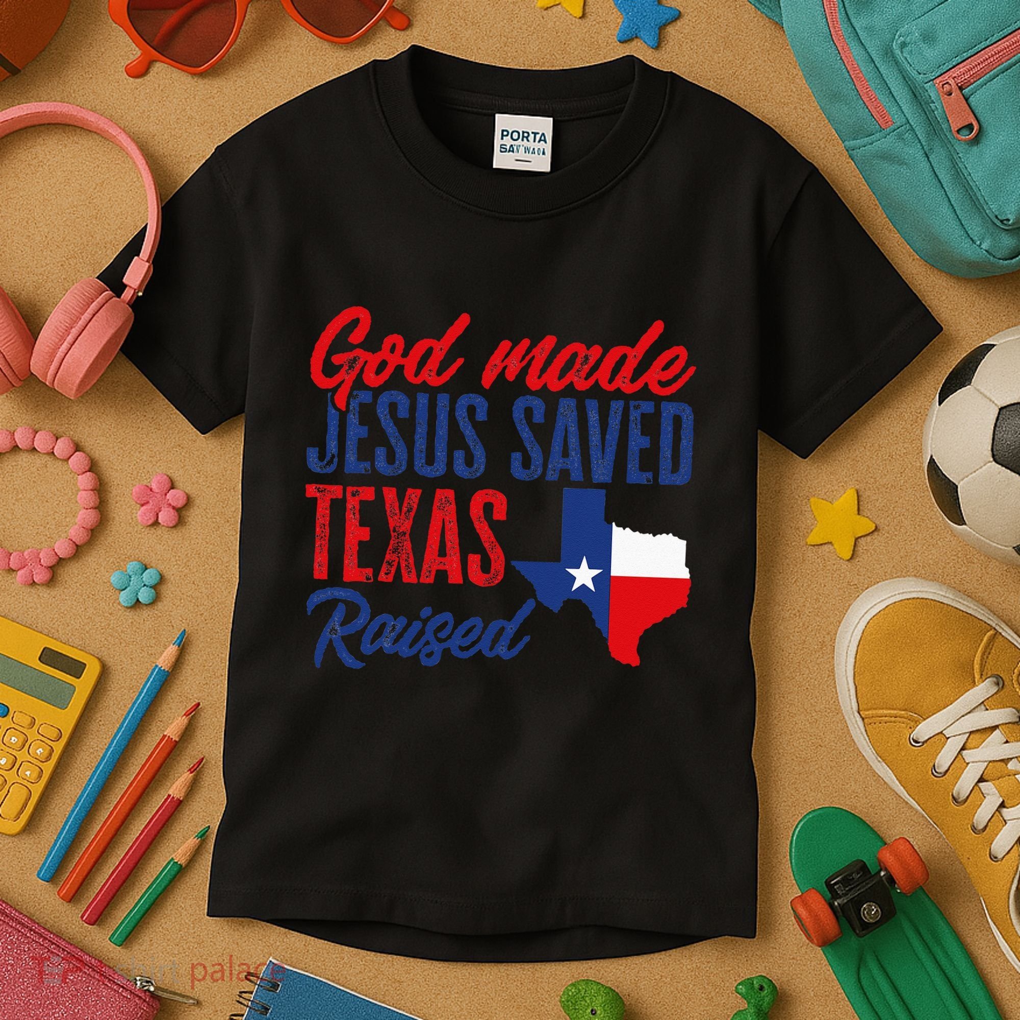 Texas Pride Home God Made Jesus Saved Texas Raised Kids T-Shirt