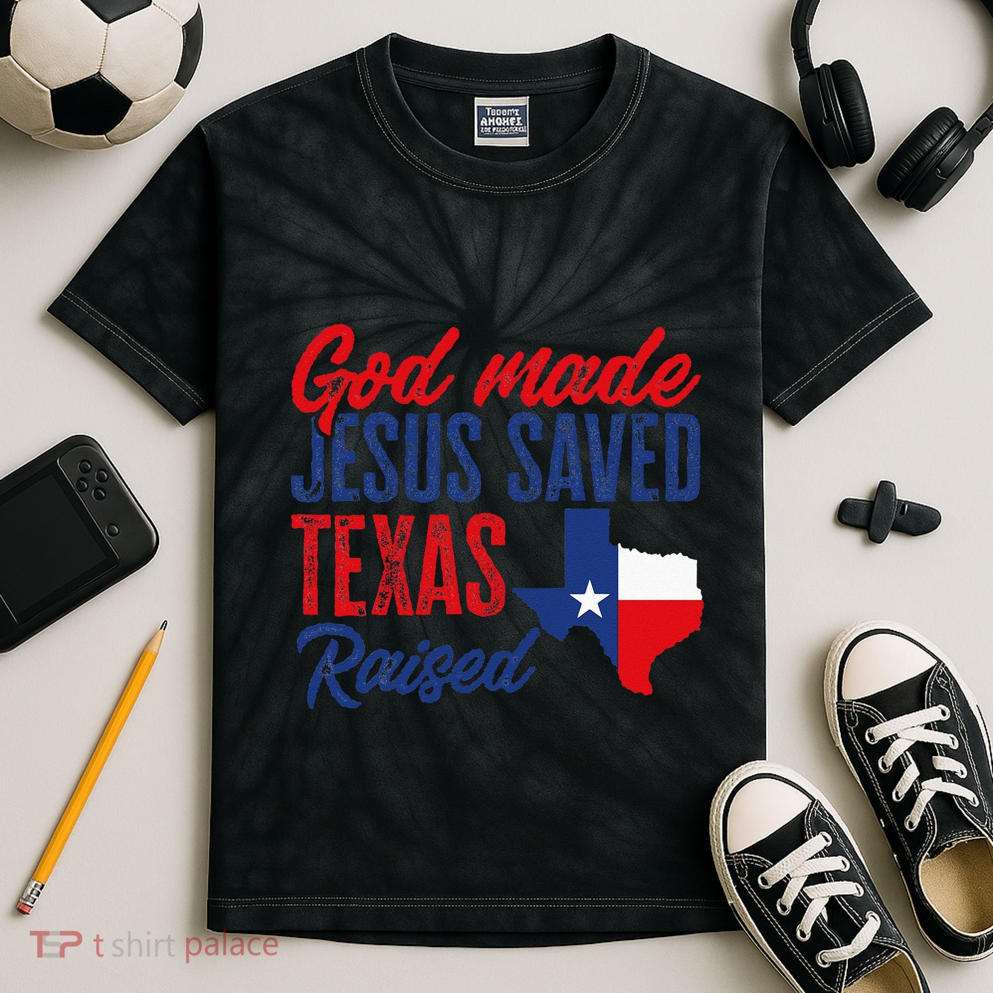 Texas Pride Home God Made Jesus Saved Texas Raised Kids Tie-Dye T-Shirt