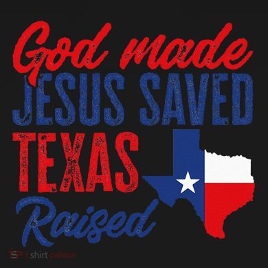 Texas Pride Home God Made Jesus Saved Texas Raised Kids Tie-Dye T-Shirt