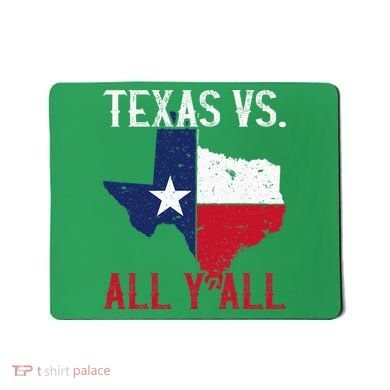 Texas Pride Home State Texas Vs. All YAll Mousepad