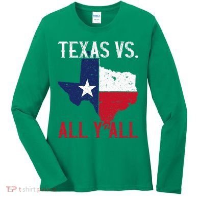 Texas Pride Home State Texas Vs. All YAll Women's Long Sleeve Shirt