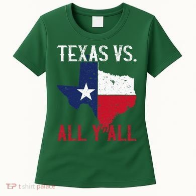 Texas Pride Home State Texas Vs. All YAll Women's T-Shirt