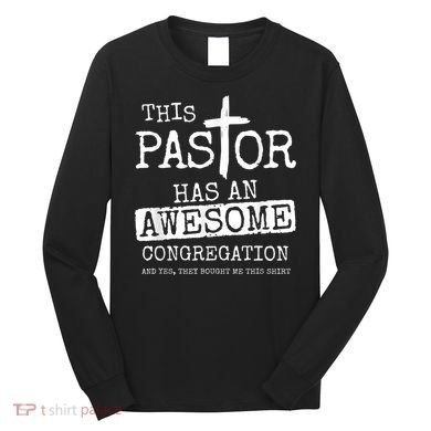 This Pastor Has An Awesome Congregation Long Sleeve Shirt