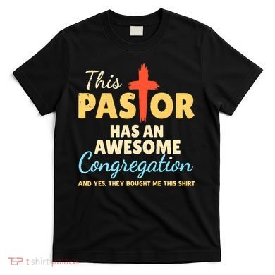 This Pastor Has An Awesome Congregation Preacher T-Shirt