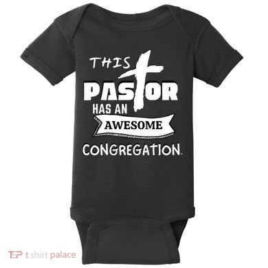 THIS PASTOR HAS AN AWESOME CONGREGATION Pastor Gift Baby Bodysuit
