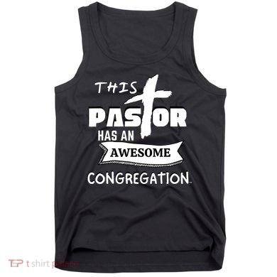 THIS PASTOR HAS AN AWESOME CONGREGATION Pastor Gift Tank Top