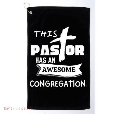 THIS PASTOR HAS AN AWESOME CONGREGATION Pastor Gift Golf Towel