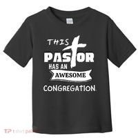 THIS PASTOR HAS AN AWESOME CONGREGATION Pastor Gift Toddler T-Shirt thumb 0