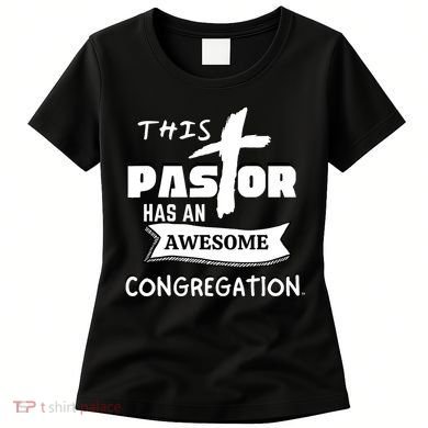 THIS PASTOR HAS AN AWESOME CONGREGATION Pastor Gift Women's T-Shirt