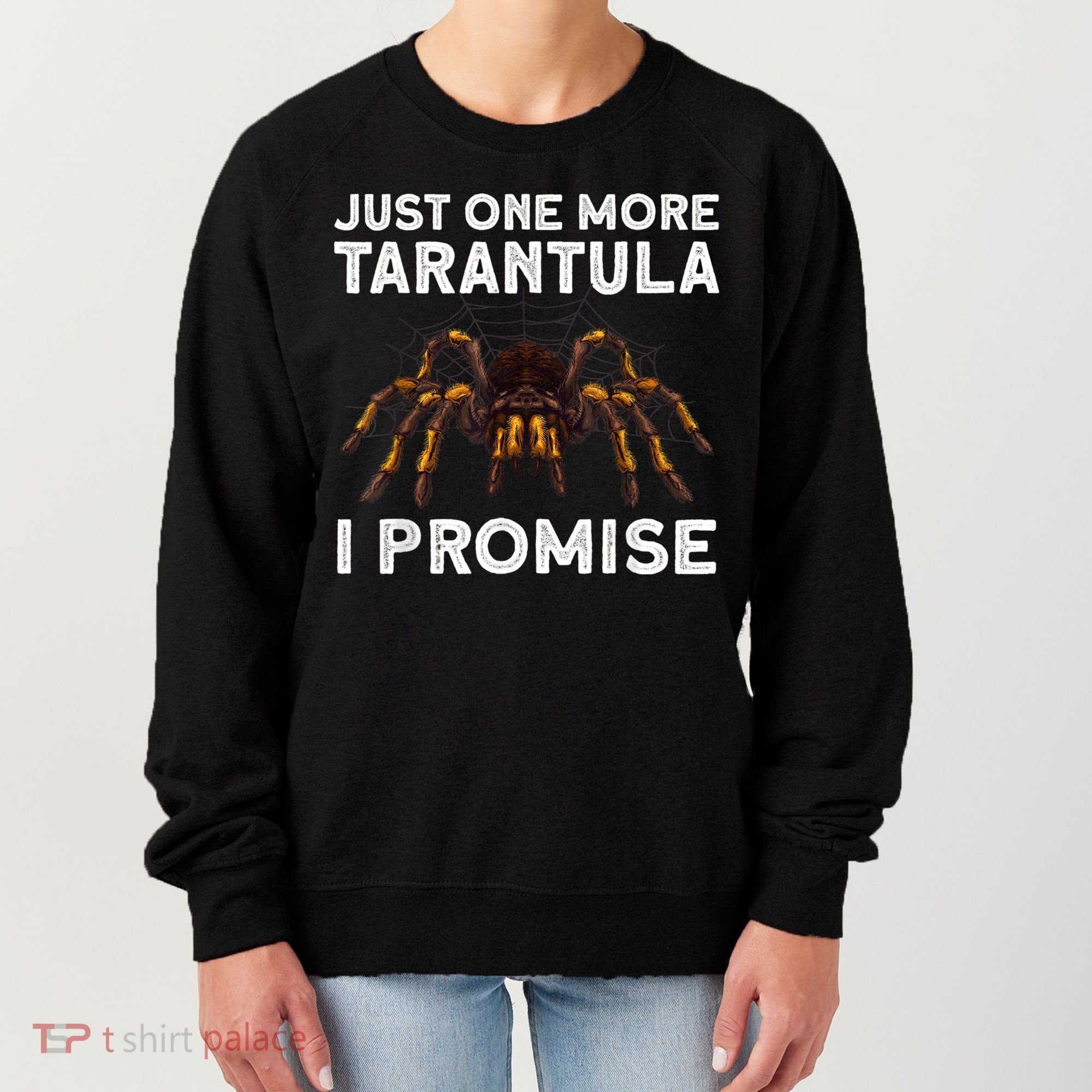 Tarantula Pet Holder Just One More I Promise Women's Sweatshirt