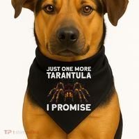 Tarantula Pet Holder Just One More I Promise USA-Made Doggie Bandana thumb 1