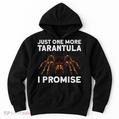 Tarantula Pet Holder Just One More I Promise Hoodie