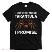 Tarantula Pet Holder Just One More I Promise T-Shirt thumb 0