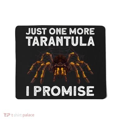 Tarantula Pet Holder Just One More I Promise Mousepad