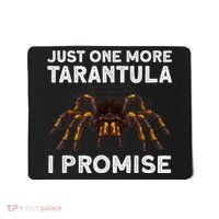 Tarantula Pet Holder Just One More I Promise Mousepad thumb 0