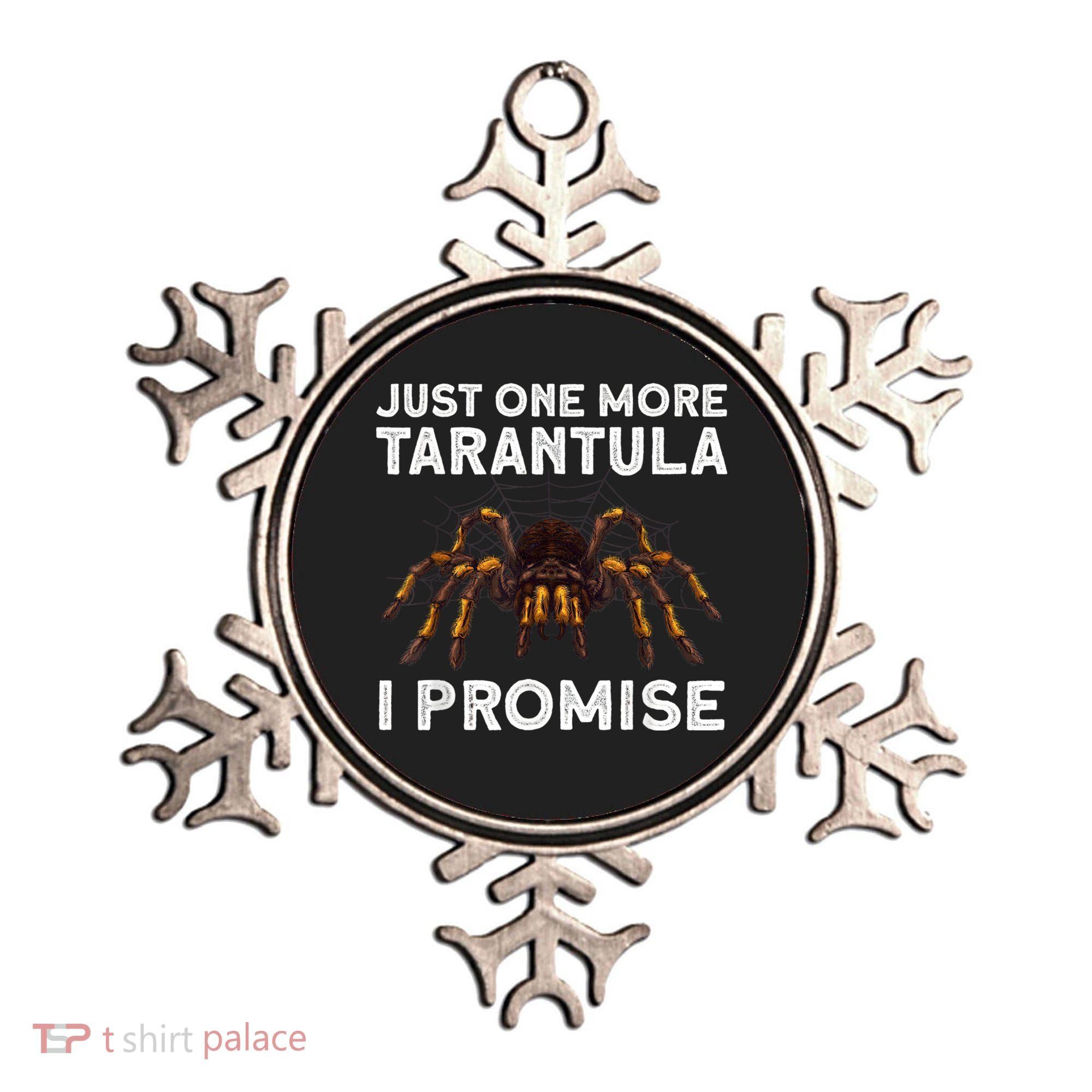 Tarantula Pet Holder Just One More I Promise Ornament