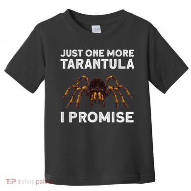 Tarantula Pet Holder Just One More I Promise Toddler T-Shirt