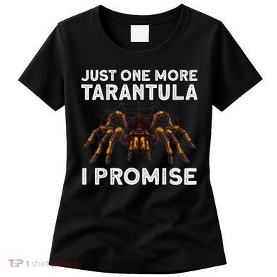Tarantula Pet Holder Just One More I Promise Women's T-Shirt