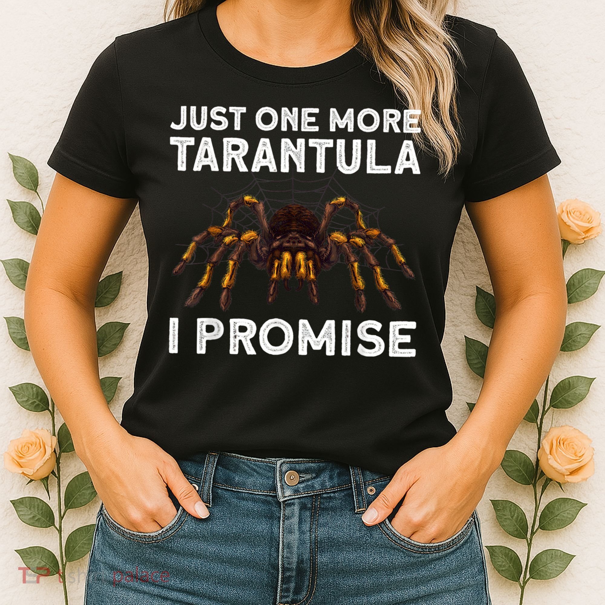 Tarantula Pet Holder Just One More I Promise Women's T-Shirt