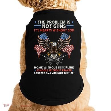The Problem Is Not Guns ItS Hearts Without God Doggie Tank