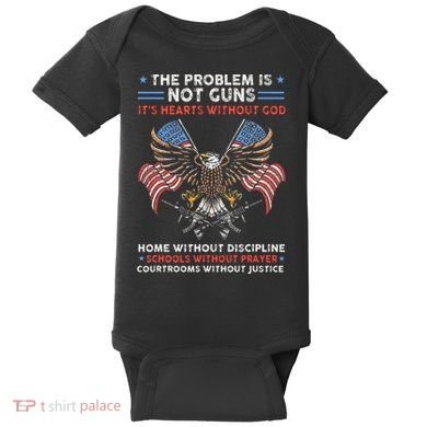 The Problem Is Not Guns ItS Hearts Without God Baby Bodysuit