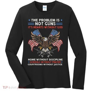 The Problem Is Not Guns ItS Hearts Without God Women's Long Sleeve Shirt