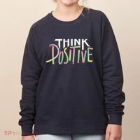 Think Positive Inspirational Women's Sweatshirt thumb 0