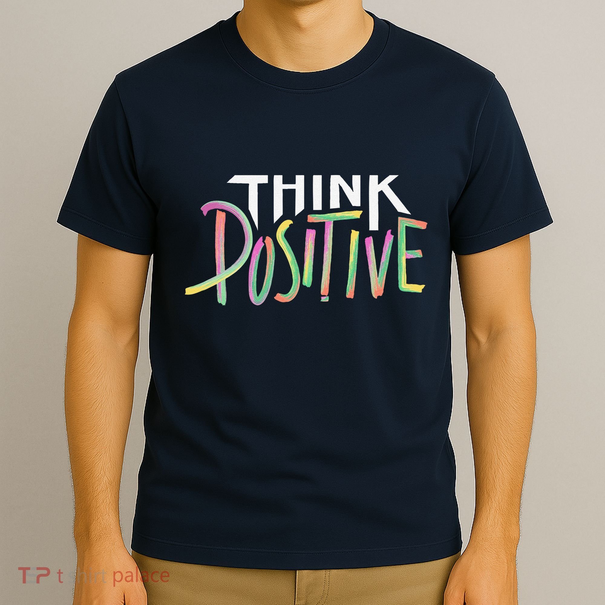 Think Positive Inspirational T-Shirt